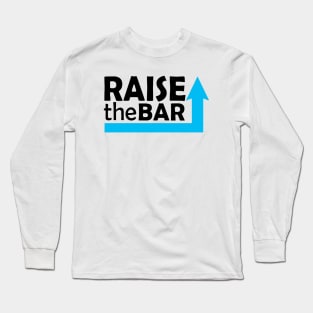 Raise the bar Long Sleeve T-Shirt